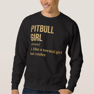 Pitbull Girl Funny Saying In Gold Scoop Sweatshirt