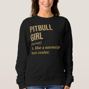 Pitbull Girl Funny Saying In Gold Scoop Sweatshirt