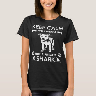 Pitbull Graphic Keep Calm Its A Pitbull Not A Frea T-Shirt