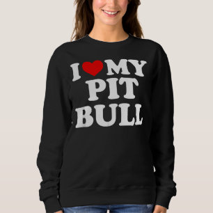 Pitbull I Love My Pit Bull With Heart Sweatshirt