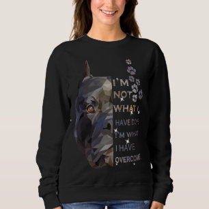 Pitbull I M What I Have Overcome Sweatshirt