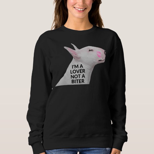 Pitbull Im A Lover Not A Biter Sweatshirt (Front)