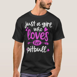 Pitbull Just A Girl Who Loves Her Pitbull T-Shirt