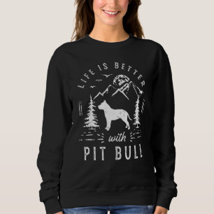 Pitbull Life Better Mum Dad Dog Sweatshirt