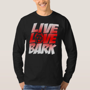 Pitbull Live Love Bark Dog Lover T-Shirt