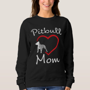 Pitbull Mom  Dog Breed Pittie Advocate Cute Sweatshirt