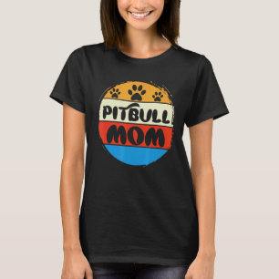 Pitbull Mum Cool Pitbull Owner Cute Pittie T-Shirt