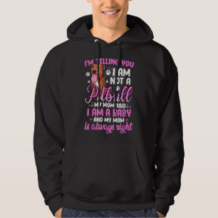 Pitbull Mum Im Telling You Im Not A Pitbull I Am A Hoodie