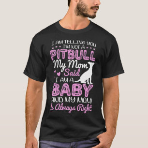 Pitbull Mum Shirt I Am Telling You Im Not A Pitbul