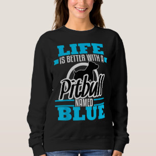 Pitbull Named Blue Dog Mum Dad Rescue Awareness 35 Sweatshirt