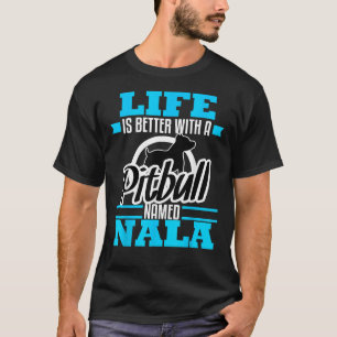 Pitbull Named Nala Dog Mum Dad Rescue Awareness T-Shirt
