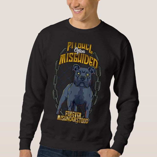 Pitbull Often Misguided Forever Misunderstood Cool Sweatshirt (Front)