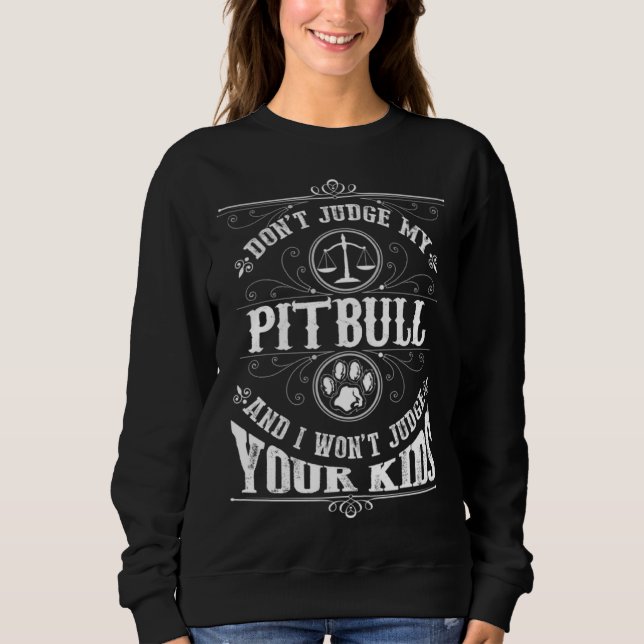Pitbull Perfect present for Pitbull Sweatshirt (Front)