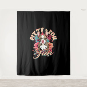 Pitbull Pitbulls Pitty + You = Fun Tapestry