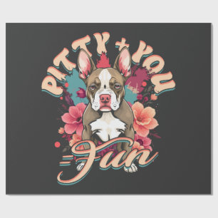 Pitbull Pitbulls Pitty + You = Fun Wrapping Paper