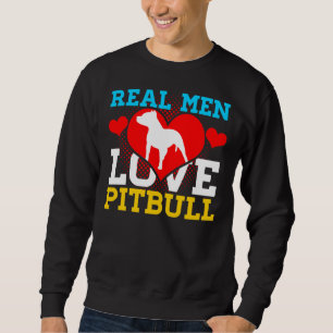 Pitbull Real Men Love Pitbull Sweatshirt