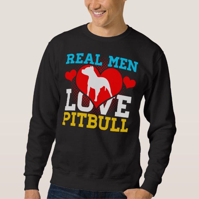 Pitbull Real Men Love Pitbull Sweatshirt (Front)