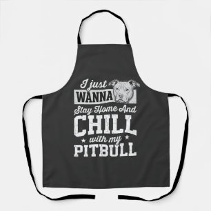 Pitbull Stay Home And Chill Design Apron