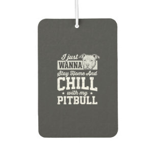 Pitbull Stay Home And Chill Design Car Air Freshener