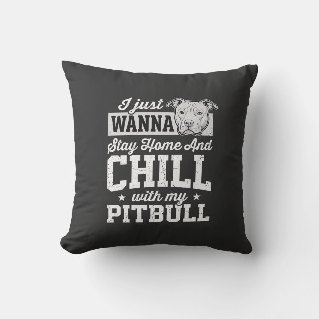 Pitbull Stay Home And Chill Design Cushion (Front)