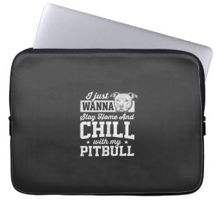 Pitbull Stay Home And Chill Design Laptop Sleeve