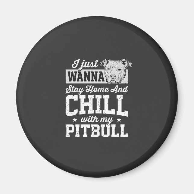 Pitbull Stay Home And Chill Design Magnet (Front)