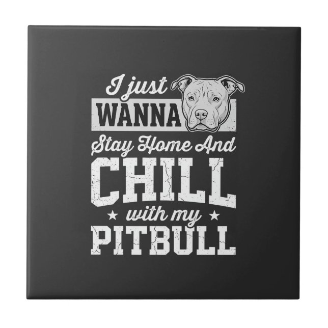 Pitbull Stay Home And Chill Design Tile (Front)