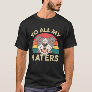 Pitbull  To All My Haters Pittie Mom  Pitbull T-Shirt