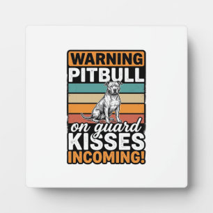 Pitbull Warning Kisses Incoming Vintage Dog Design Plaque