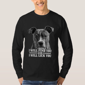Pitbull Will Find You And Lick You Funny Pitbull T-Shirt