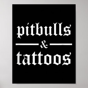 Pitbulls And Tattoos Funny Tattooed Dog Owner Tatt Poster