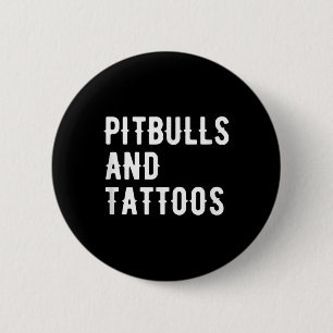 Pitbulls And Tattoos Pitbull Owner Dog Inked Lover 6 Cm Round Badge