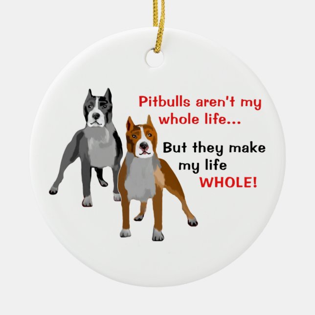Pitbulls Make Life Whole Ceramic Tree Decoration (Front)