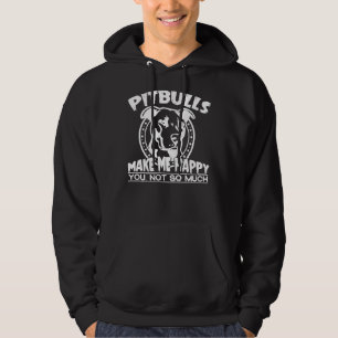 Pitbulls Make Me Happy You Not So Much Fitted Hoodie
