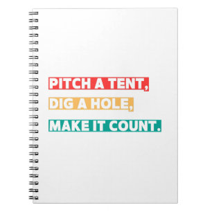 Pitch a Tent, Dig a Hole, Make It Count – Camping  Notebook