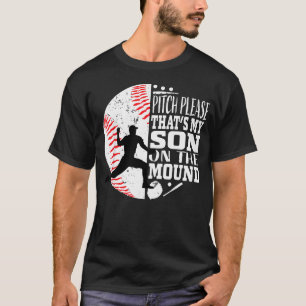 Pitch Please Funny Baseball Pitcher Mum Son T-Shirt