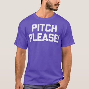Pitch Please! funny musician singing music singer T-Shirt