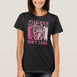 Pitcher Hair Don't Care Softball Girl T-Shirt
