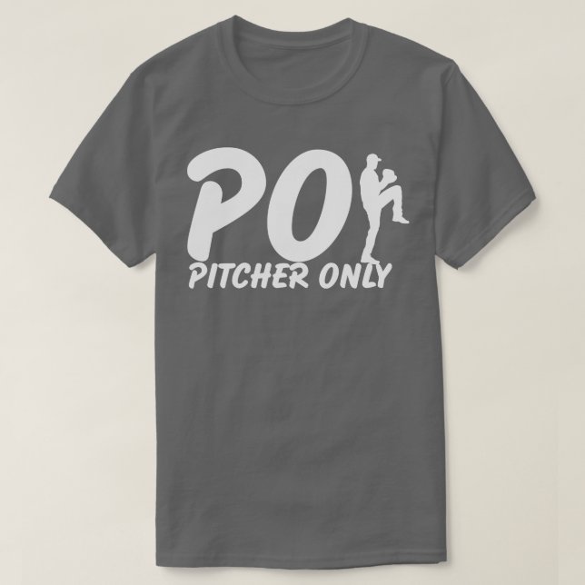 Pitcher Only PO Funny Baseball Saying Pitching Bas T-Shirt (Design Front)