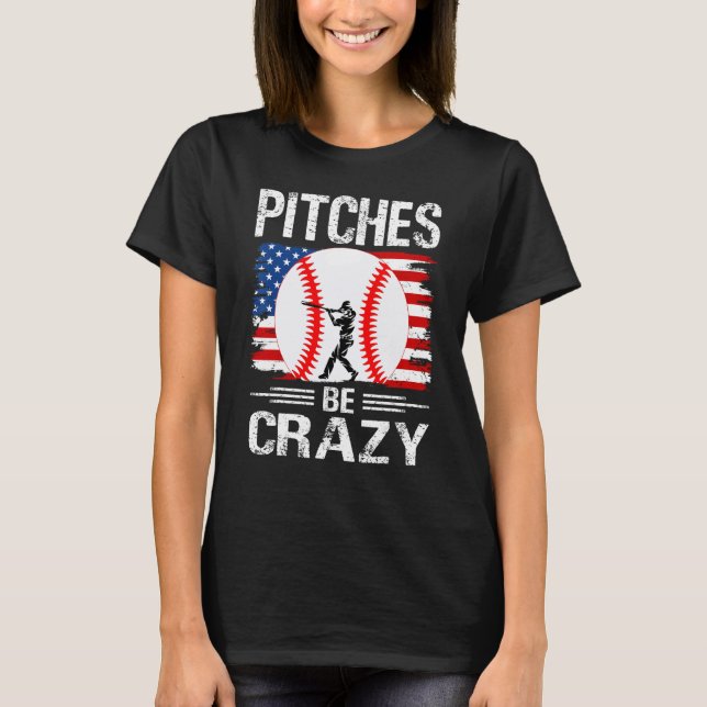 Pitches Be Crazy Baseball  Mom Dad T-Shirt (Front)