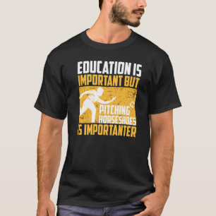 Pitching Horseshoes Is Importanter Cool Lawn Game T-Shirt