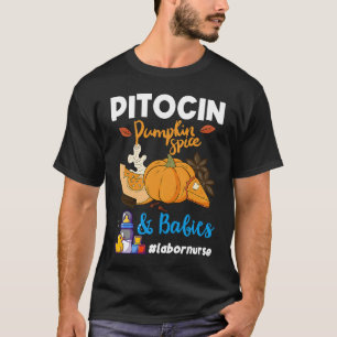 Pitocin Pumpkin Spice & Babies OB RN Delivery Labo T-Shirt