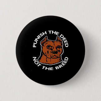 Pittbull Punish Deed Not Breed Black 6 Cm Round Badge