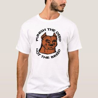 Pittbull Punish Deed Not Breed T-Shirt