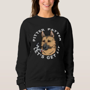 Pitter Patter Lets Get Lit Gsd Dog Stoner With A J Sweatshirt