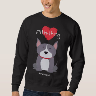 Pitti Thing Love Pit Bull Mix Rescue Dog Lover Rel Sweatshirt