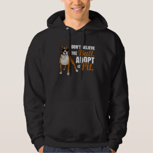 Pittie Mom Pitbull Dad Don t Believe the Bull Adop Hoodie