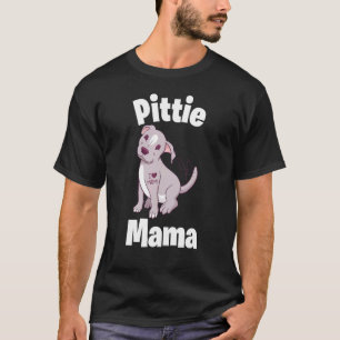 Pittie Mum Woman Dog Mother Bark Canine Puppy Anim T-Shirt