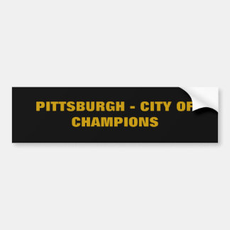 PITTSBURGH - CITY OF CHAMPIONS BUMPER STICKER