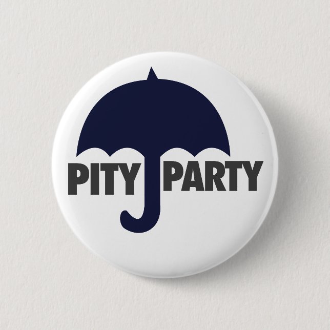Pity Party 6 Cm Round Badge (Front)